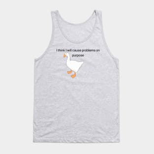 Untitled Goose Game, "I think I will solve problems on purpose" Tank Top